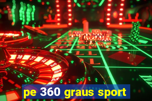 pe 360 graus sport